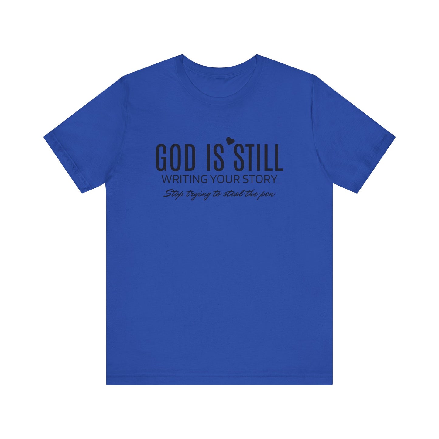 God Is Still Unisex Jersey Short Sleeve Tee