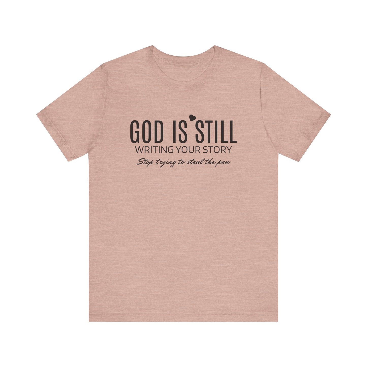 God Is Still Unisex Jersey Short Sleeve Tee