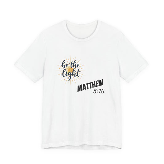 Be the Light, Unisex Jersey Short Sleeve Tee