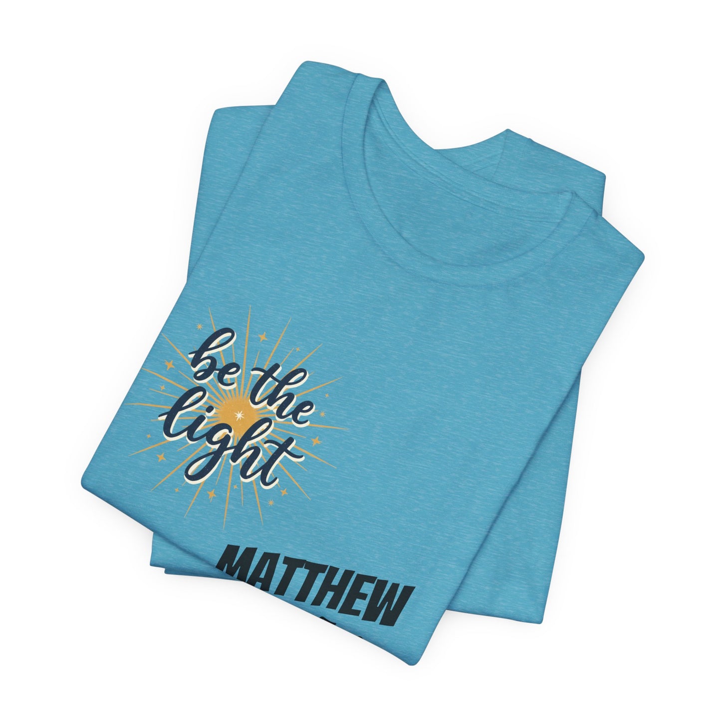 Be the Light, Unisex Jersey Short Sleeve Tee