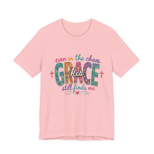 Grace still finds me, Unisex Jersey Short Sleeve Tee