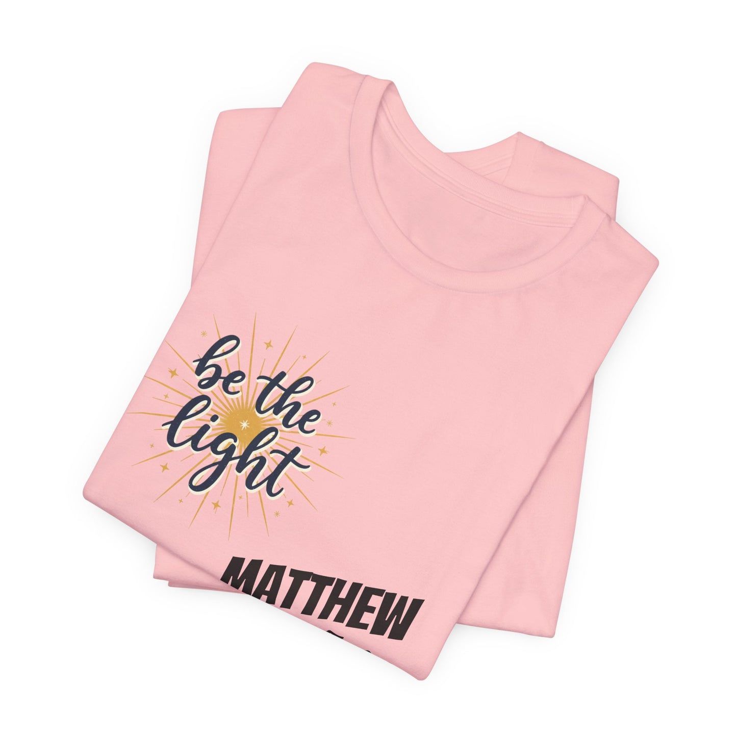 Be the Light, Unisex Jersey Short Sleeve Tee